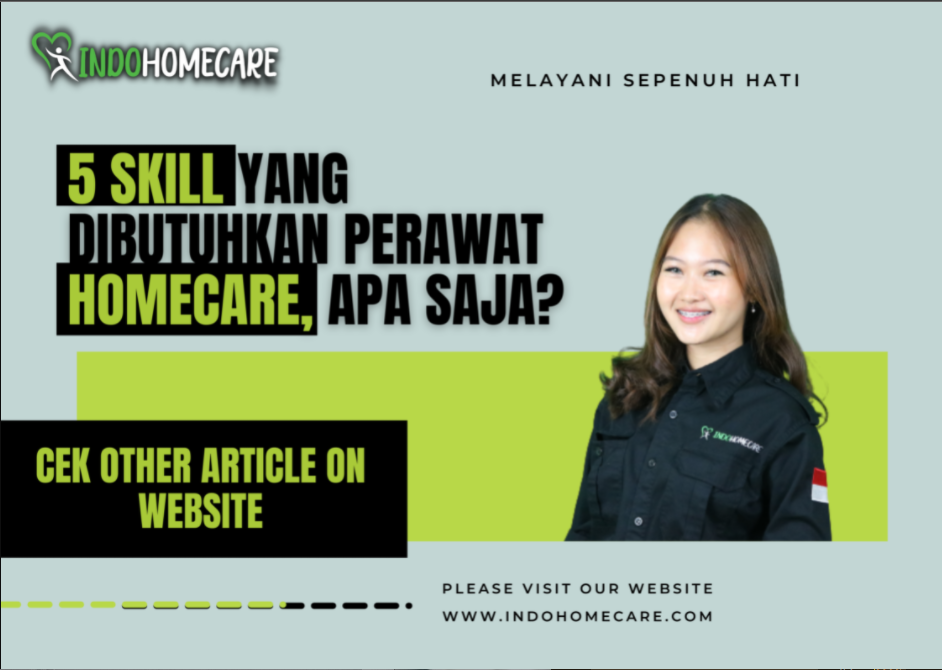 5 Skill yang dibutuhkan perawat homecare, apa saja?